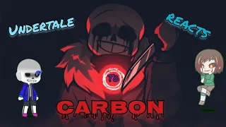// Undertale reacts to Carbon // My AU //