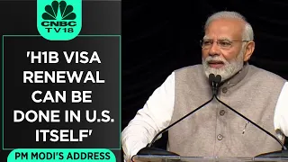 'H1B Visa Renewal Can Be Done In U.S. Itself': PM Modi In Address To Indian Diaspora | CNBC TV18