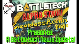 Battletech News April 22, 2022 with SleeplessRonin Plays