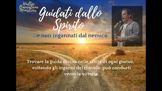 Guidati dallo Spirito e non ingannati dal nemico