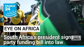 South Africa's president signs party funding bill into law • FRANCE 24 English