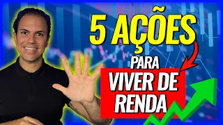 5 AÇÕES PARA VIVER DE RENDA PAGANDO ÓTIMOS DIVIDENDOS