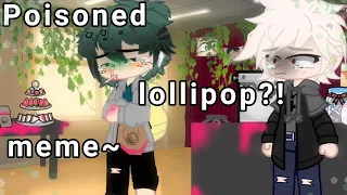 || Poisoned Lollipop meme! || BNHA || BkDk angsty subject || TREND || DJ-Demz