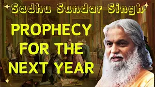 Sadhu Sundar Singh II PROPHECY FOR THE NEXT YEAR (The Prophecy End)