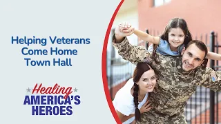 Healing America's Heroes: Helping Veterans Come Home Town Hall