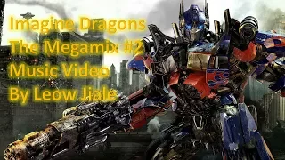 Transformers Music Video | Imagine Dragons - The Megamix #2 (Mashup by InanimateMashups)