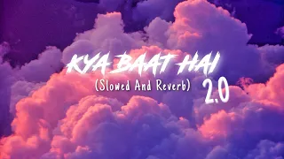 KYA BAAT HAI 2.0(Lyrics)Ft. Harrdy Sandhu(Slowed And Reverb)