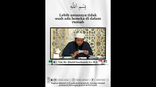 Lebih amannya tidak usah ada boneka di dalam rumah #khalidbasalamah