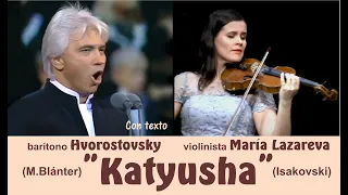 Canción "Katyusha", vocal  e instrumental por Hvorostovsky y María  Lazareva - Subts.: ruso-español