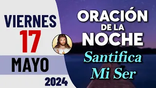 Oración de la Noche de Hoy Viernes 17 de Mayo - Tiempo De Orar