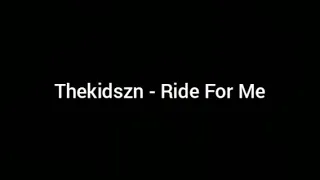 Thekidszn - Ride For Me (1 hour loop)