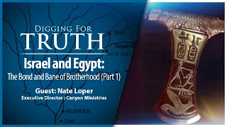 Israel and Egypt (Part One): Digging for Truth Episode 210