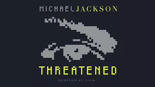 Michael Jackson – Threatened (Nick* Remix) [2012]