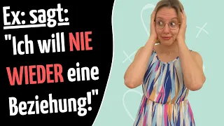 Ex sagt: Ich will nie wieder eine Beziehung! 😱