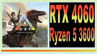 RTX 4060 -- Ryzen 5 3600 -- ARK Survival Evolved FPS Test