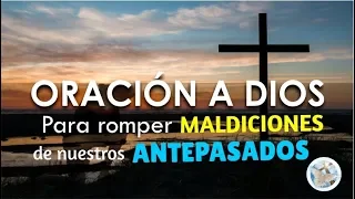 ORACIÓN A DIOS PARA ROMPER MALDICIONES GENERACIONALES DE NUESTROS ANTEPASADOS