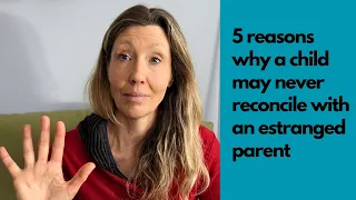 5 reasons an estranged child may never want to reconcile with their parents