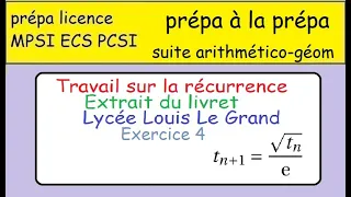 LLG Terminale prépa à la  MPSI- Suites- Livret Louis Le Grand -exercice 4 - t_(n+1)=sqrt(t_n)/e