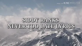 Siddy Ranks - Never too late official lyrics