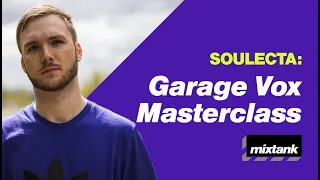 UK Garage Vocal Production Masterclass with Soulecta