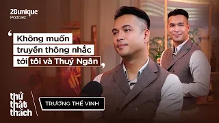 Không muốn truyền thông nhắc tới tôi và Thúy Ngân - Trương Thế Vinh | Thử Thật Thách #14