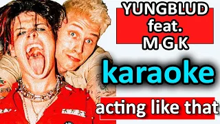 acting like that - Karaoke SoMusique [YUNGBLUD feat.  Machine Gun Kelly]