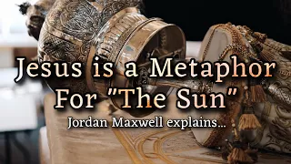 Jesus is a Metaphor for The Sun - Jordan Maxwell explains…