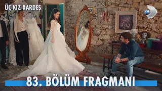 Üç Kız Kardeş 83. Bölüm Fragmanı @kanald