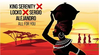 King Serenity ❌ Locko ❌ Sergio Alejandro - All for you