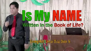 Is my NAME written in the Book of LIFE? "Amazing Message" | Evangelist Cesar Diaz Dizon Jr.