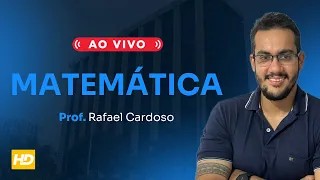 AULÃO DE MATEMÁTICA PARA CONCURSOS - PROF. RAFAEL CARDOSO - HD CONCURSOS