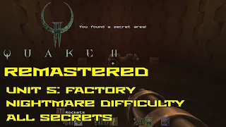 Quake II Remastered | Unit 5: Factory | Nightmare | All secrets | 4K