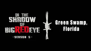 Bigfoot Research Expedition in the Green Swamp, FL - Sasquatch In the Shadow of Big Red Eye