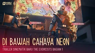 Bagian 1: Di Bawah Cahaya Neon | Trailer Sinematik The Exorcists | Mobile Legends: Bang Bang