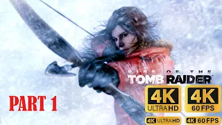 RISE OF THE TOMB RAIDER (PC) Gameplay Walkthrough FULL GAME  Part 1 (4K 60FPS) No Commentary