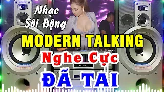 Nhạc Disco MODERN TALKING SÔI ĐỘNG NHẤT - Nhạc Đẳng Cấp Của Mọi Thế Hệ - Nhạc Test Loa Chuẩn Nhất