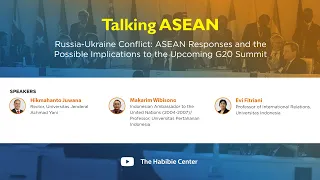 Talking ASEAN on “Russia-Ukraine Conflict: ASEAN Responses and the Implications to the G20 Summit”