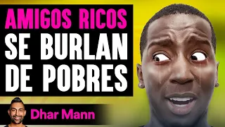 Amigos Ricos Se Burlan De Pobres | Dhar Mann