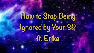 How to stop being ignored by your SP ft  Erika