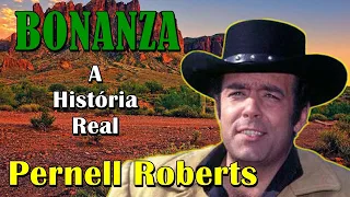 BONANZA- Pernell Roberts! A História Real de Sua vida!