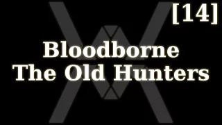 Bloodborne: The Old Hunters [14] - Кошмар охотника (часть 3)