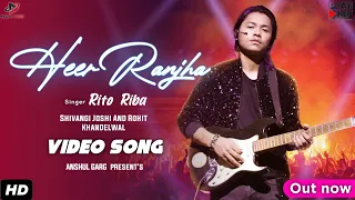 Rito Riba: Heer Ranjha New Song | Shivangi Joshi & Rohit khandelwal | Love Song | Official video