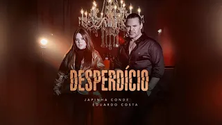 Japinha Conde Feat. Eduardo Costa - Desperdício
