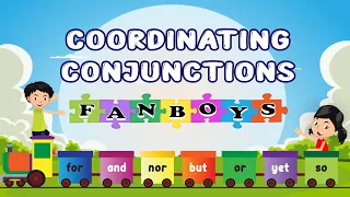 Coordinating Conjunctions for Kids | FANBOYS (For, And, Nor, But, Or, Yet, So)