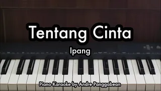 Tentang Cinta - Ipang | Piano Karaoke by Andre Panggabean