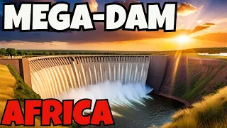 Africa Builds the Most Powerful Dam in the World!