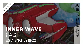Inner Wave - 1 4 2 // Lyrics - Letra