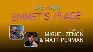 Live From Emmet's Place Vol. 93 - Miguel Zenón & Matt Penman