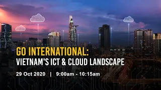 Go International: Vietnam's ICT and Cloud Landscape