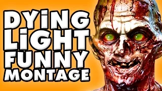 Dying Light Funny Montage!